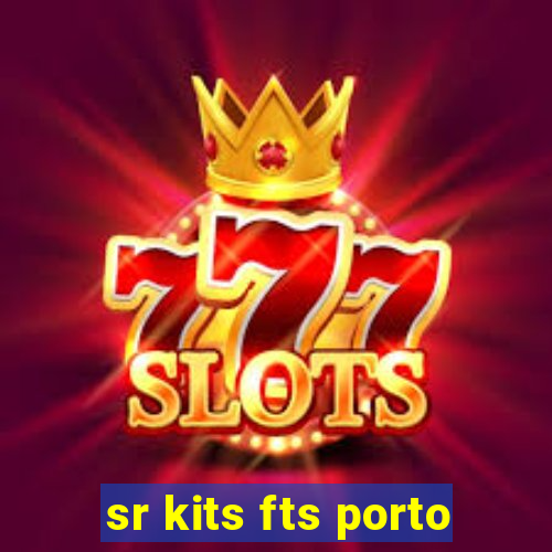 sr kits fts porto